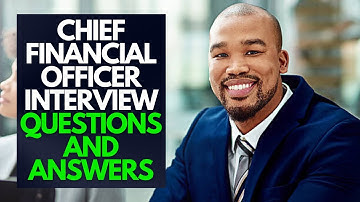 7 Chief Financial Officer (CFO) Interview Questions And Answers