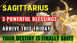 Sagittarius ♐ ✨ 3 Powerful Blessings Arrive This Friday — Your Destiny Is Finally Shifting!