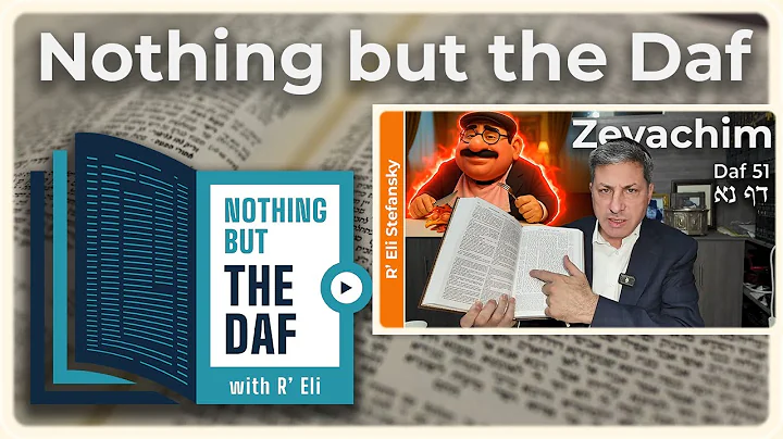CHAZARAH - Zevachim Daf 51 | "Nothing but the Daf" with R' Eli Stefansky