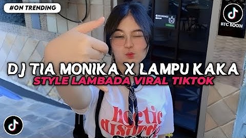 DJ TIA MONIKA X LAMPU KAKA STYLE LAMBADA VIRAL TIKTOK 2025