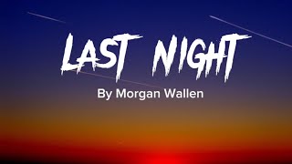 Last Night-Lyrics By Morgan Wallen