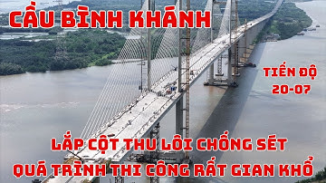 Cầu Bình Khánh bước vào giai đoạn hoàn thiện cuối cùng, sẵn sàng về đích trong năm 2025 - 20 - 07