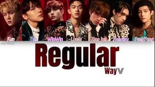 WayV ~ Regular (Chinese Ver.) [Color Coded Chn|Rom|Eng|가사]
