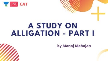 A Study on Alligation - Part I by Manoj Mahajan