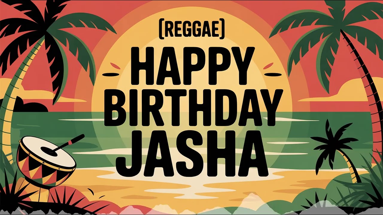Jasha Birthday Song - Reggae - Inspiring