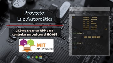 Proyecto Luz Automática: Video 05 - MIT APP Inventor - HC05 y Arduino
