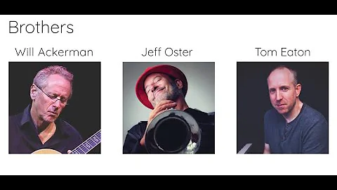 Will Ackerman, Jeff Oster and Tom Eaton - The Brot...