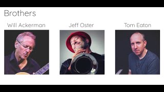Will Ackerman, Jeff Oster and Tom Eaton - The Brothers Video Collection