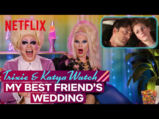 Drag Queens Trixie Mattel u0026 Katya React to My Best Friend's Wedding | I Like to Watch | Netflix class=