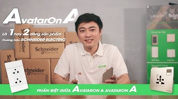 Phân biệt công tắc ổ cắm AvatarOn và Avataron A. Là một hay hai dòng sản phẩm thương hiệu Schneider