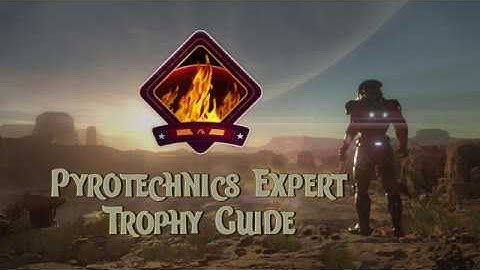 Mass Effect Andromeda Pyrotechnics Expert Trophy Guide