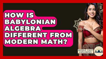 How Is Babylonian Algebra Different From Modern Math? - Middle East Explorers