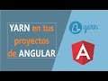 Configurar YARN en tus proyectos de ANGULAR