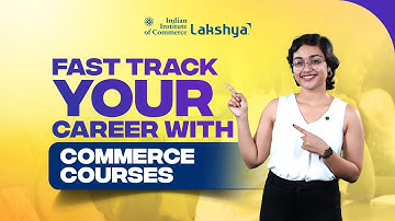 How Professional Commerce Qualifications Can Fast-Track Your Career | IIC Lakshya English