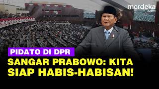Menggelegar Pidato Prabowo Getarkan Sidang Tahun MPR/DPR: Kita Siap Habis-Habisan...!
