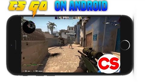 How to play CS GO ON ANDROID
