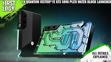 EK-Quantum Vector³ FE RTX 5090 Plexi Water Block Launched - Explained All Spec, Features And More