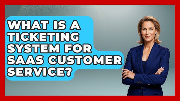 What Is A Ticketing System For SaaS Customer Service? - The SaaS Pros Breakdown