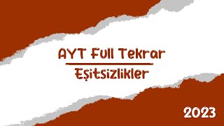 EŞİTSİZLİKLER | AYT 2023 FULL TEKRAR | Konu Özetli Soru Çözümü | +1 NET  #ayt2023