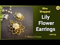 Wire wrapped lily flower earrings  diy wire wrapping earrings  wire jewelry  hindi