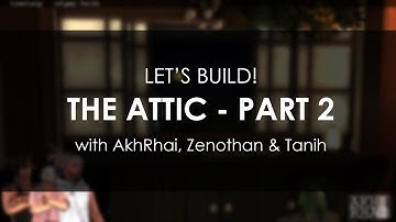 FFXIV Housing | Building an attic with Zenothan and Tanih PART 2