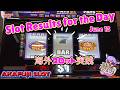 My Slot Results for the Day June 13 at Yaamava Casino