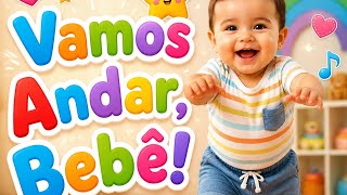 "Vamos Andar, Bebê! | Música Infantil para Ensinar os Primeiros Passinhos"