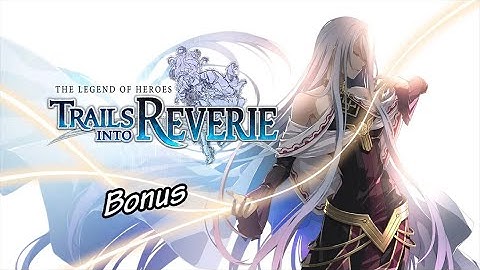 [#Bonus] Trails into Reverie - Going to The Depths and Beyond the Reverie Corridor [NO COMMENTARY]