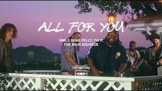 Smile High and The Main Squeeze - All for You (ft. Felly, Tia P) [Official Music Video]