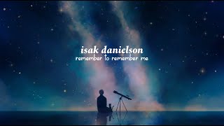 isak danielson - Remember to Remember me | مترجمة