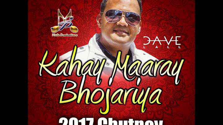 Kahay Maaray Bhojariya Chutney 2017 By Dave Lall