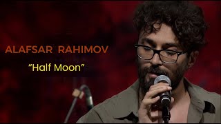 Alafsar Rahimov - Half Moon