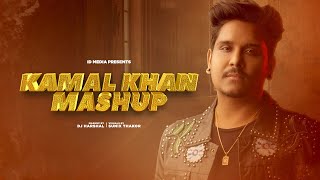 Kamal Khan Mashup | Birthday Special | Latest Punjabi Songs 2021 | IDMedia