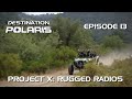 Destination Polaris: "Project X: Rugged Radios" Ep. 13