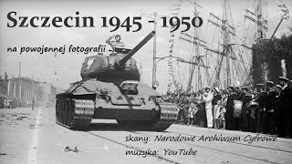 Szczecin 1945-1950 na powojennych fotografiach