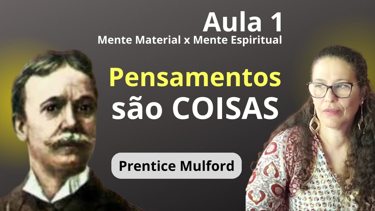 Pensamentos São Coisas - Prentice Mulford - Cris Price - Aula 1