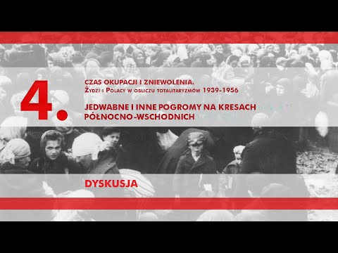 Jedwabne i inne pogromy na kresach północno-wschodnich [dyskusja] – panel 4