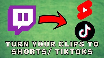 Turn your Twitch Clips into YouTube Shorts and TikTok Videos