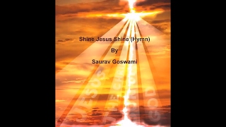 Shine Jesus Shine (Hymn) By Saurav Goswami with lyrics