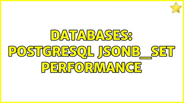 Databases: PostgreSQL jsonb_set performance