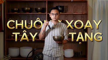 Chuông Xoay Tây Tạng - Chữa Lành Bằng Âm Thanh