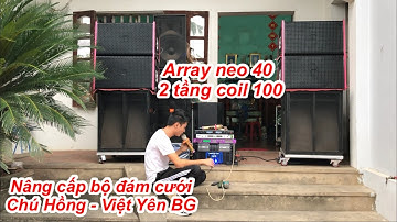 Nâng cấp dàn đám cưới , bổ sung array 40 neo 2 tầng coil 100 , chú Hồng - Bắc Giang . DVH audio