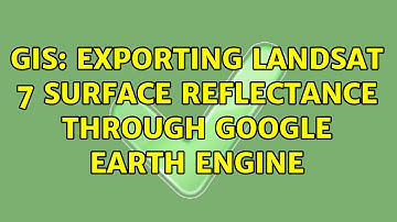 GIS: Exporting Landsat 7 Surface Reflectance through Google Earth Engine (2 Solutions!!)