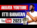Akkata Youtube Itti Banatan 2023 |How to Create Youtube Channel in 2023
