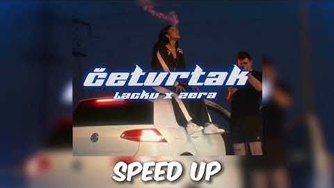 LACKU x ZERA - ČETVRTAK [ SPEED UP ]