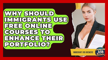 Why Should Immigrants Use Free Online Courses To Enhance Their Portfolio? - Immigrant Job Answers