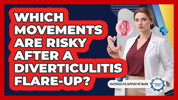 Which Movements Are Risky After A Diverticulitis Flare-Up?