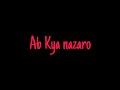 Ab kya nazaro  whatsapp status love story love  romantic  sonu status50