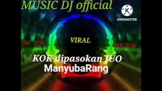 DJ terbaru viral tiktok kok dipasokan juo manyubarang (music DJ official)