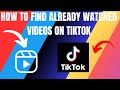 How to Find Already Watched TikTok Videos (2024)